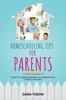 bokomslag Homeschooling Tips for Parents Guide to Understanding the Homeschool Curriculum Part I