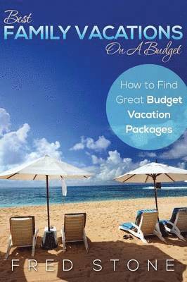 bokomslag Best Family Vacations on a Budget How to Find Great Budget Vacation Packages