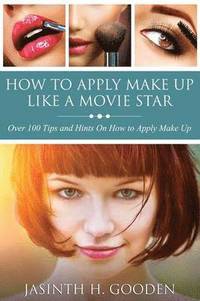bokomslag How to Apply Make Up Like in the Movies