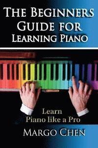 bokomslag Learn Piano the Beginners Guide for Learning Piano