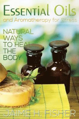 Jamie Fisher - What Are Essential Oils and Aromatherapy?, Häftad