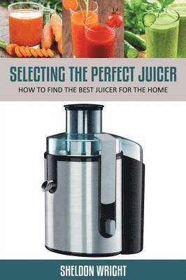 Selecting the Perfect Juicer 1