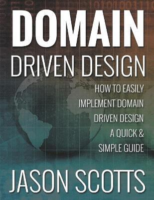 Jason Scotts - Domain Driven Design, Häftad