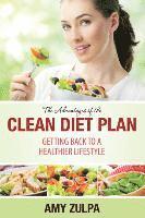bokomslag The Advantages of the Clean Diet Plan: Getting Back to a Healthier Lifestyle