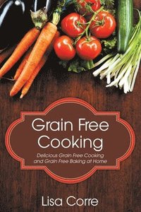 bokomslag Grain Free Cooking