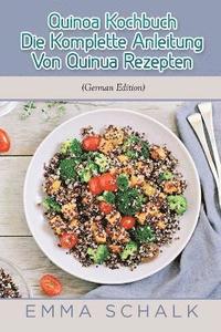 bokomslag Quinoa Kochbuch Die Komplette Anleitung Von Quinua Rezepten
