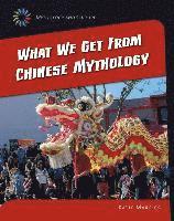 Katie Marsico - What We Get from Chinese Mythology, Inbunden