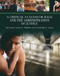 bokomslag A Critical Analysis of Race and the Administration of Justice