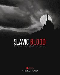 bokomslag Slavic Blood: The Vampire in Russian and East European Cultures