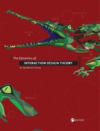 bokomslag The Dynamics of Interaction Design Theory