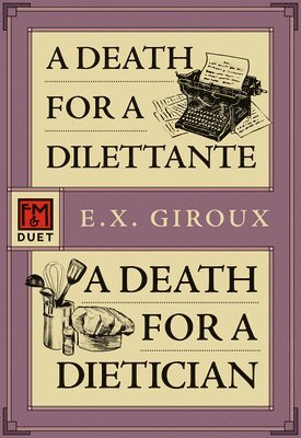 E.X. Giroux, E. X. Giroux, E X Giroux - Death for a Dilettante/A Death for a Dietician, Häftad