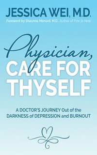 bokomslag Physician, Care for Thyself