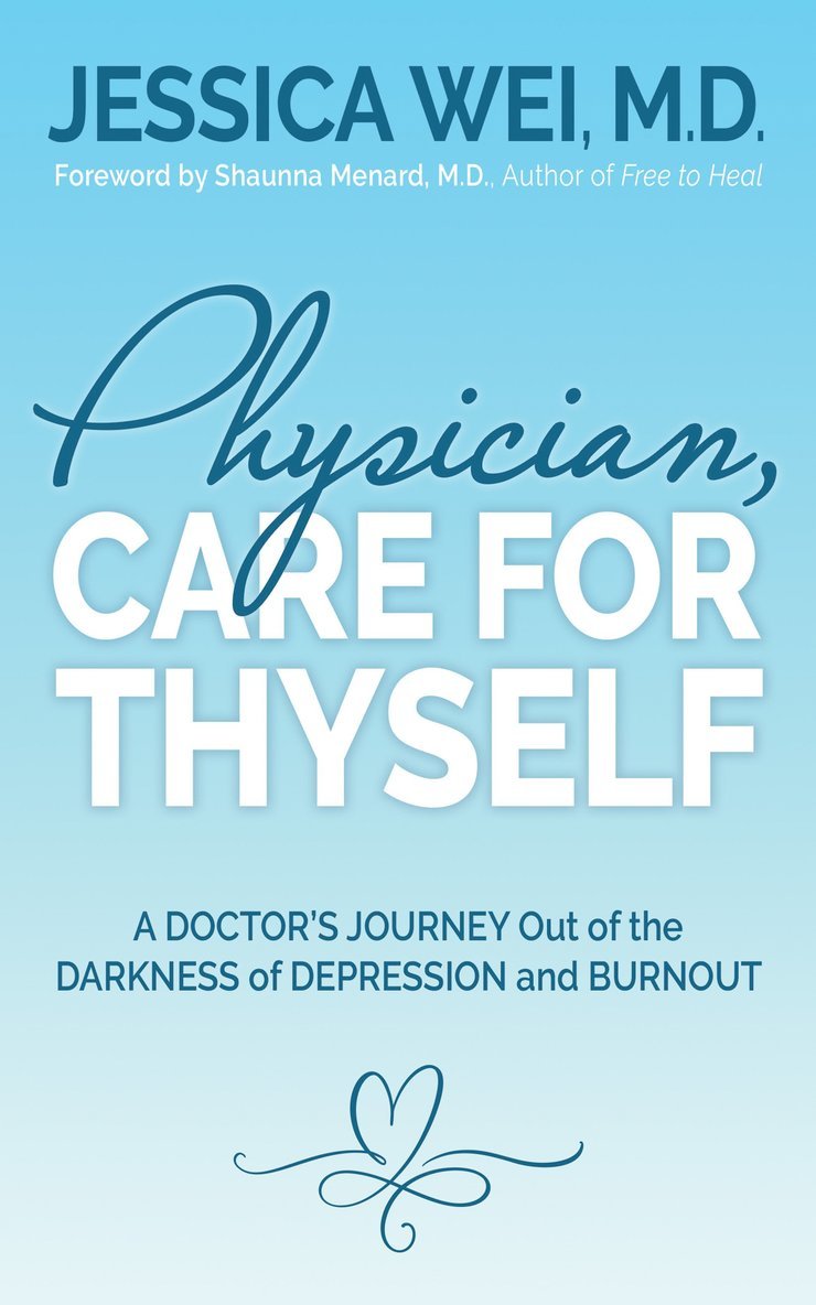 Jessica Wei, M.D. Wei, Jessica, Jessica Wei, M.D., M. D. Jessica Wei - Physician, Care for Thyself, Häftad