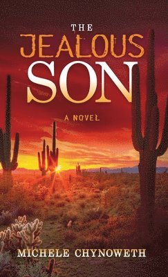 Michele Chynoweth - The Jealous Son, Inbunden