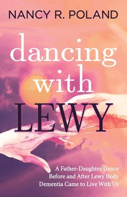 Nancy R. Poland - Dancing with Lewy, Häftad