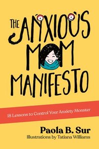 bokomslag The Anxious Mom Manifesto