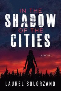 bokomslag In the Shadow of the Cities, A Novel