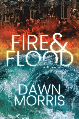 Fire and Flood