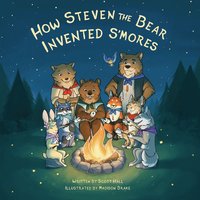 bokomslag How Steven the Bear Invented S'mores
