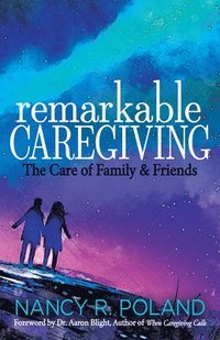 bokomslag Remarkable Caregiving