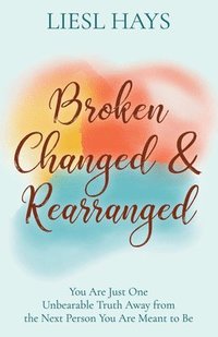 bokomslag Broken, Changed and Rearranged
