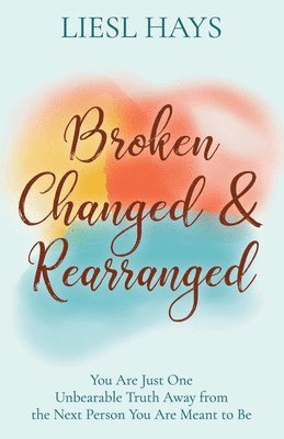 bokomslag Broken, Changed and Rearranged