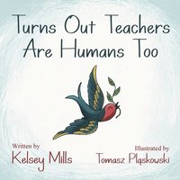 bokomslag Turns Out Teachers are Human Too