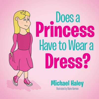 Michael Haley - Does a Princess Have to Wear a Dress?, Häftad