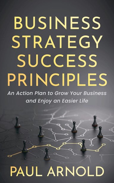 Paul Arnold - Business Strategy Success Principles, Häftad