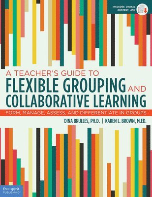 A Teacher's Guide to Flexible Grouping and Collaborative Learning 1