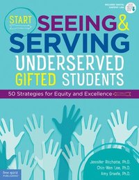 bokomslag Start Seeing and Serving Underserved Gifted Students