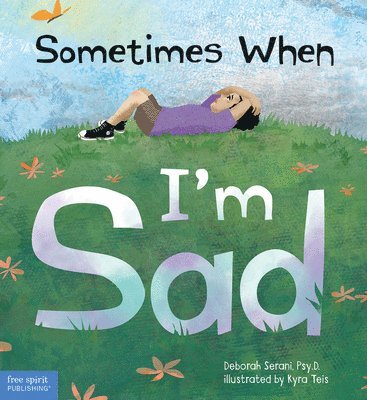 Deborah Serani - Sometimes When I'm Sad, Inbunden