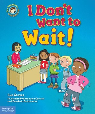 I Don t Want to Wait!: A Book About Being Patient 1