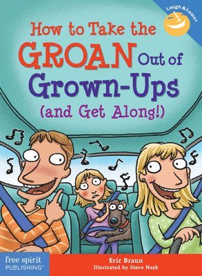 bokomslag How to Take the GROAN Out of Grown-Ups (and Get Along!)