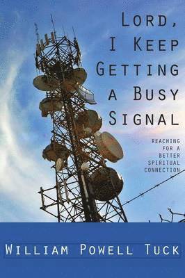 William Powell Tuck - Lord, I Keep Getting a Busy Signal, Häftad