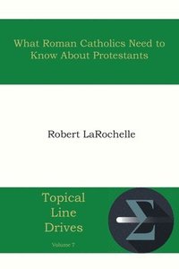 bokomslag What Roman Catholics Need to Know about Protestants