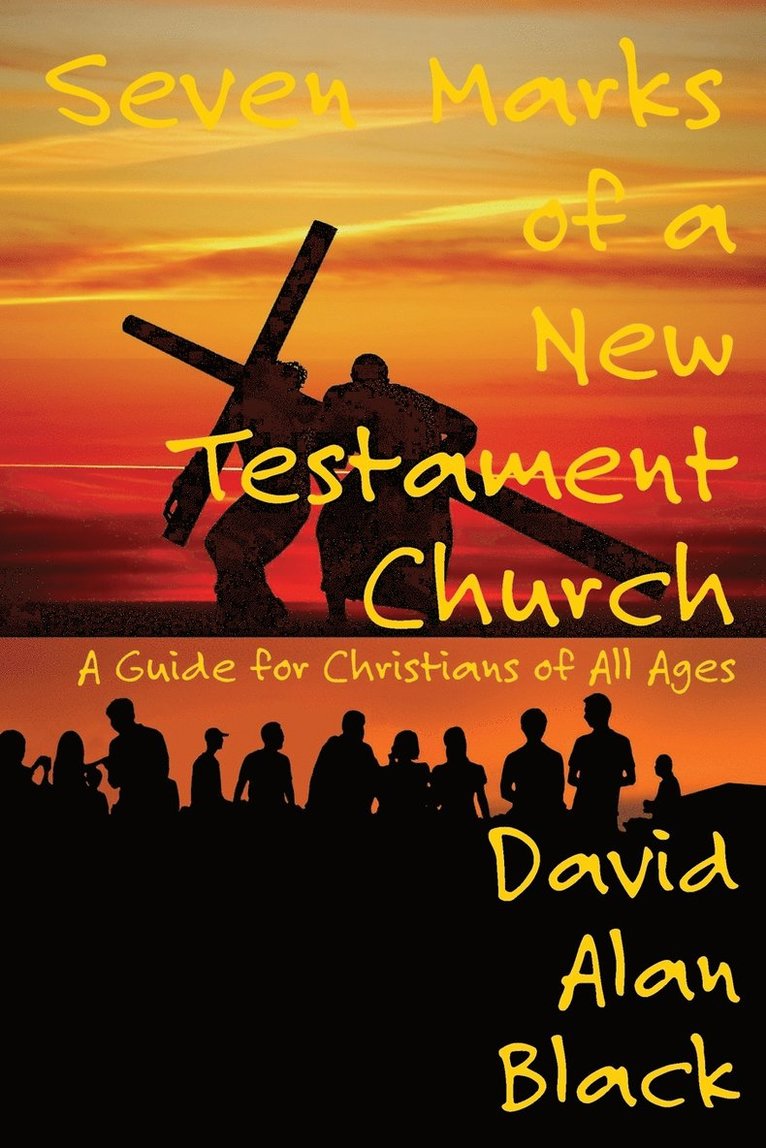 Seven Marks of a New Testament Church 1