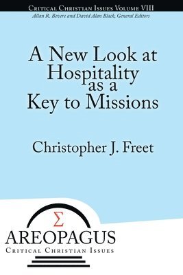 Christopher J Freet, Christopher J. Freet - New Look at Hospitality as a Key to Missions, Häftad