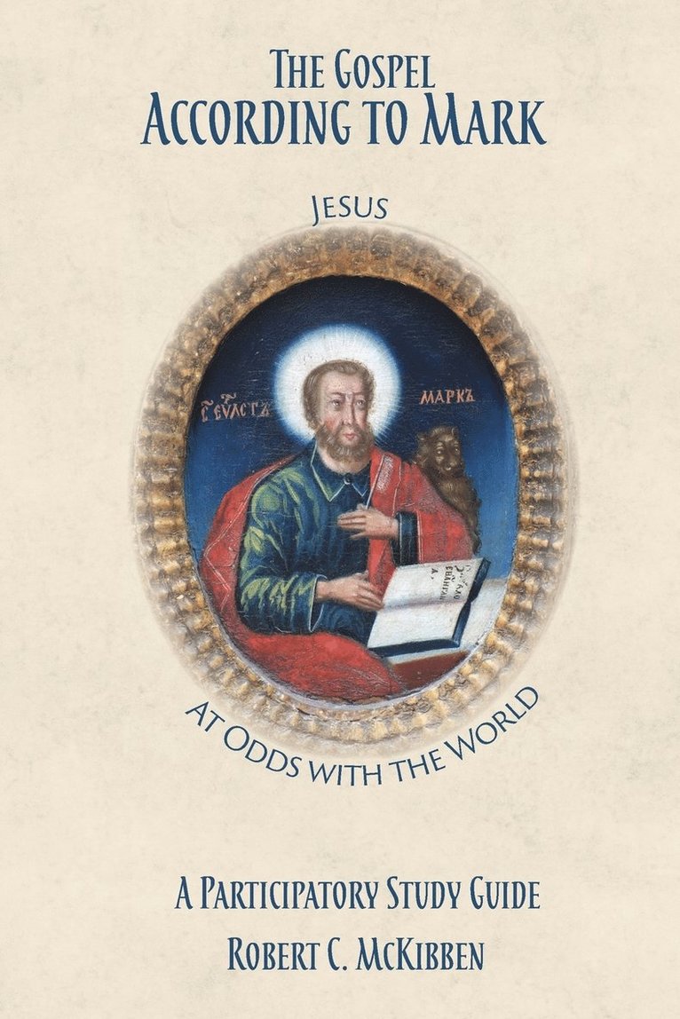 Robert C McKibben, Robert C. McKibben, Robert C Mckibben - Gospel According to Mark, Häftad
