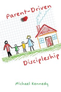 bokomslag Parent-Driven Discipleship