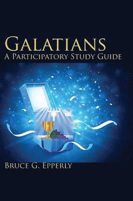 Bruce G Epperly, Bruce G. Epperly - Galatians; A Participatory Study Guide, Häftad