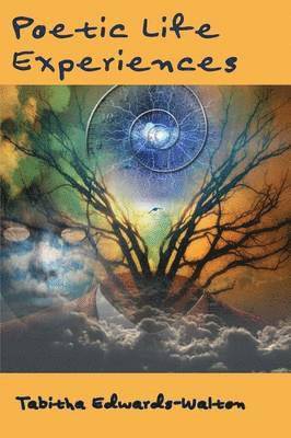 Tabitha Edwards-Walton - Poetic Life Experiences, Häftad