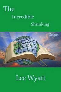 bokomslag Incredible Shrinking Gospel