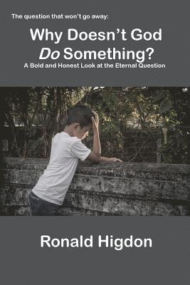 Why Doesn't God Do Something? 1