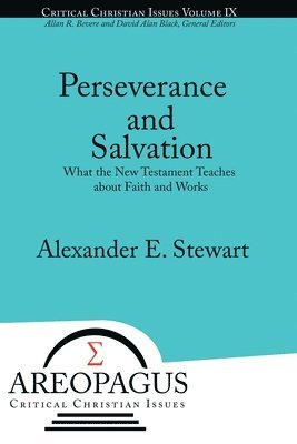 Alexander E Stewart, Alexander E. Stewart - Perseverance and Salvation, Häftad