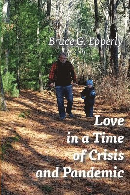 Bruce G Epperly, Bruce G. Epperly, G Epperly, Bruce - Love in a Time of Crisis and Pandemic, Häftad