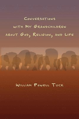 bokomslag Conversations with My Grandchildren About God, Religion, and Life