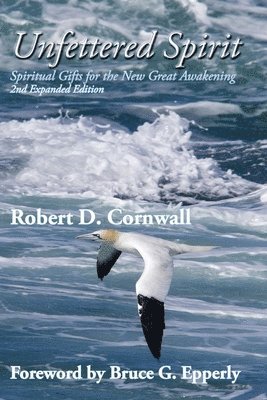 Robert D Cornwall - Unfettered Spirit, Häftad