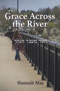 bokomslag Grace Across the River