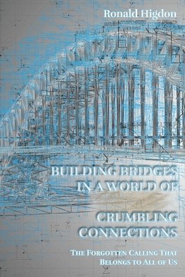 Building Bridges in a World of Crumbling Connections 1